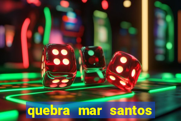 quebra mar santos ao vivo